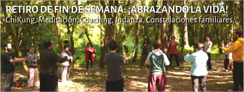 Retiro de fin de semana. ChiKung, Meditación, Coaching grupal, Indanza, Constelaciones familiares y Charlas.